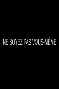 Ne soyez pas vous-même (2023)