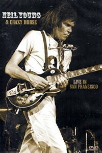 Neil Young & Crazy Horse: Live in San Francisco (1978)