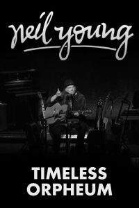 Neil Young: Timeless Orpheum (2020)