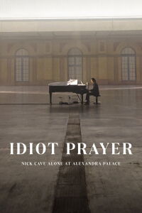 Nick Cave : The Idiot Prayer at Alexandra Palace (2020)