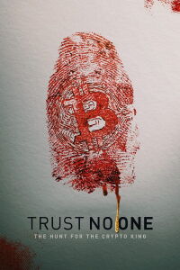 No confíes en nadie: Tras la pista del rey de las criptomonedas (2022)