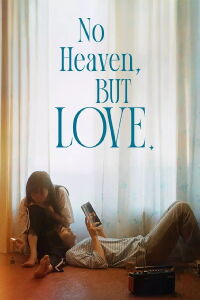 No Heaven, But Love. (2024)