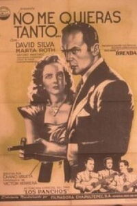No me quieras tanto (1949)
