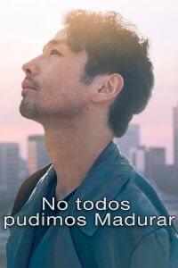 No todos pudimos madurar (2021)