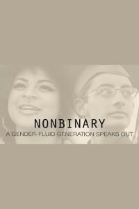 Nonbinary: A Gender-Fluid Generation Speaks Out (2016)