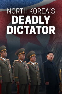 North Korea's Deadly Dictator (2017)