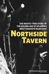 Northside Tavern: The Mostly True Account of the Goldent Age of Atlanta's Most Exquisit Blues Dive (2022)