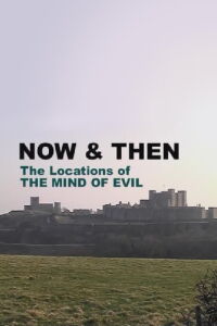 Now & Then: The Locations of The Mind of Evil (2013)