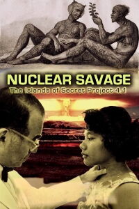 Nuclear Savage: The Islands of Secret Project 4 1 (2011)