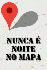 Nunca é Noite no Mapa (2016)