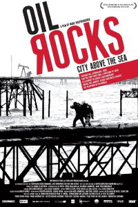 Oil Rocks: City Above the Sea (2009)