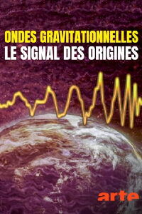 Ondes gravitationnelles : le signal des origines (2019)