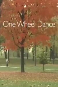 One Wheel Dance (2007)