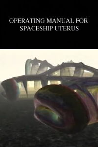 Operating Manual for Spaceship Uterus (1994)