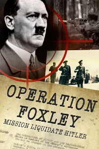 Opération Foxley: l'assassinat d'Hitler (2017)
