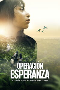 Operation Hope - The Children Lost in the Amazon (2024)