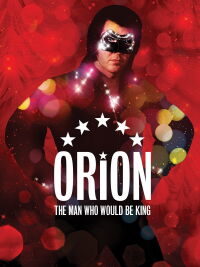 Orion: The Man Who Would Be King (2015)