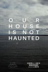 Our House Is Not Haunted (2023)