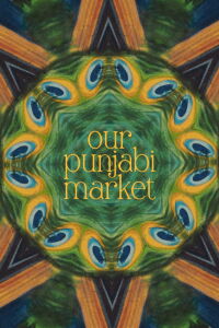 Our Punjabi Market - a poetry film (2024)