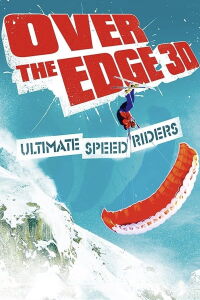 Over the Edge: Ultimate Speed Riders (2012)