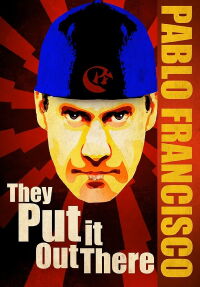 Pablo Francisco: They Put it Out There (2011)