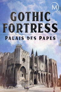 Palais des Papes: A Gothic Fortress (2019)