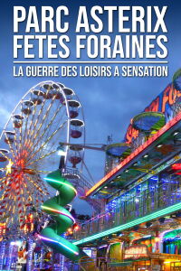 Parc Astérix, fêtes foraines : La guerre des loisirs à sensation (2014)