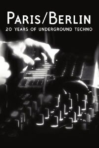 Paris/Berlin: 20 Years of Underground Techno (2012)