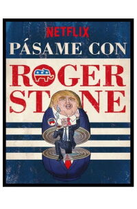 Pásame con Roger Stone (2017)