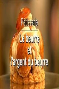 Pâtisserie, le beurre et l'argent du beurre (2016)