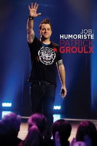 Patrick Groulx - Job: Humoriste (2013)