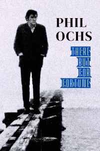 Phil Ochs: There But for Fortune (2011)