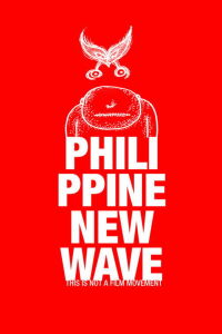 Philippine New Wave: This Is Not a Film Movement (2010)
