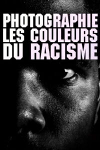 Photographie : les couleurs du racisme (2023)