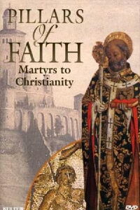 Pillars of Faith - Martyrs to Christianity (1999)