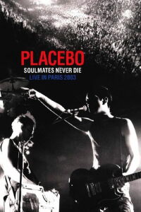 Placebo : Soulmates Never Die - Live in Paris (2003)