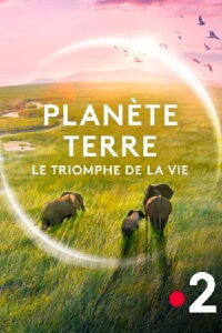 Planète Terre, le triomphe de la vie (2024)