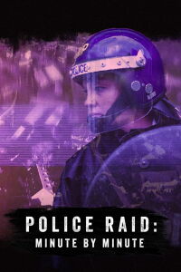 Police Raid: Minute by Minute (2024)