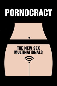 Pornocracia: Las nuevas multinacionales del sexo (2017)