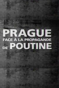 Prague face à la propagande de Poutine (2017)