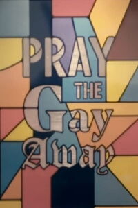 Pray the Gay Away (2018)