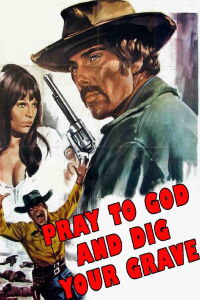 Pray to God and Dig Your Grave (1968)