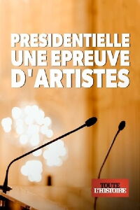 Présidentielle, une épreuve d'artistes (2017)