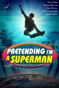 Pretending I'm a Superman: The Tony Hawk Video Game Story (2020)