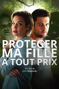 Protéger Ma Fille à Tout Prix (2017)