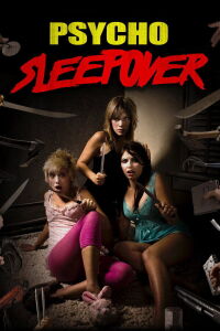 Psycho Sleepover (2008)