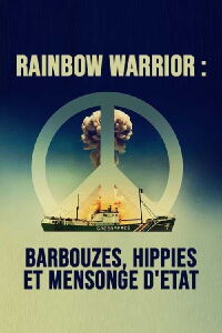 Rainbow Warrior : Barbouzes, hippies et mensonge d'Etat (2022)