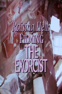 Raising Hell: Filming the Exorcist (2010)