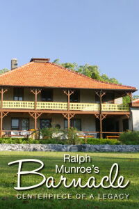 Ralph Munroe's Barnacle: Centerpiece of a Legacy (2013)