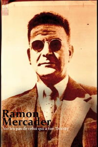 Ramon Mercader, sur les pas de celui qui a tué Trotsky (2022)